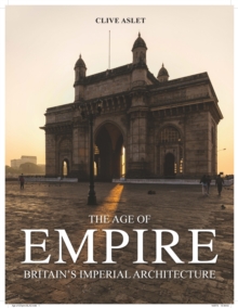 Image for The age of empire  : Britain's imperial architecture