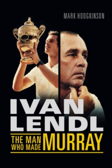 Image for Ivan Lendl  : the man who made Murray