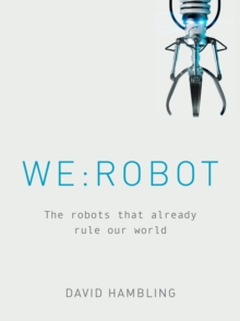 Image for We:robot: the robots that already rule our world