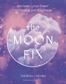 Image for The Moon Fix: Harness Lunar Power for Healing and Happiness
