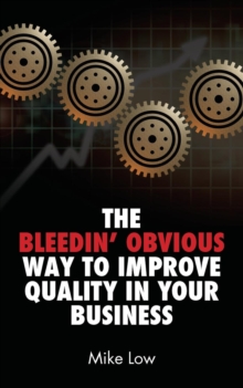 Image for The Bleedin' Obvious Way to Improve Quality in Your Business
