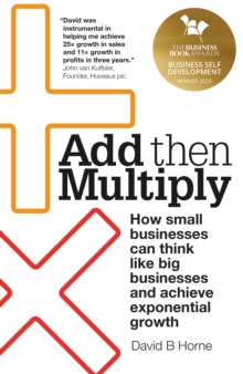 Image for Add then multiply  : an entrepreneur's guide to massively scaling your business