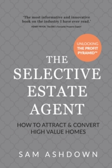 The Selective Estate Agent: How to attract and convert high value homes