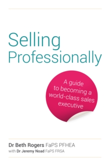 Image for Selling professionally  : a guide to becoming a world-class sales executive
