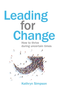 Image for Leading for change  : how to thrive in uncertain times