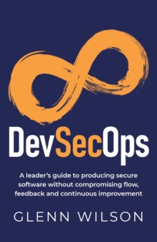 Image for DevSecOps  : a leader's guide to producing secure software without compromising flow, feedback and continuous improvement