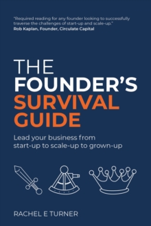Image for The founder's survival guide  : lead your business from start-up to scale-up to grown-up