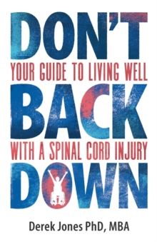 Image for Don't back down  : your guide to living well with a spinal cord injury