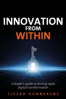 Innovation From Within: A leaders’ guide to driving RAPID digital transformation