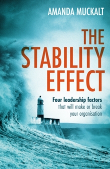 The Stability Effect: Four leadership factors that will make or break your organisation