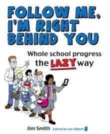 Image for Follow me, I'm right behind you: whole school progress the lazy way