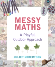 Image for Messy maths  : a playful, outdoor approach for early years