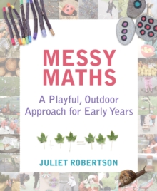 Image for Messy maths: a playful, outdoor approach for early years