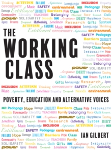 Working Class: Poverty, education and alternative voices - Gilbert, Ian