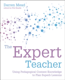 The Expert Teacher: Using pedagogical content knowledge to plan superb lessons