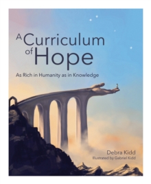 Image for A Curriculum of Hope: As Rich in Humanity as in Knowledge