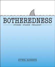 Image for Botheredness  : stories, stance, pedagogy