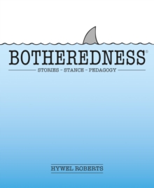 Image for Botheredness: Stories, Stance and Pedagogy