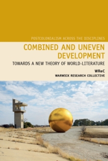 Combined and Uneven Development: Towards a New Theory of World-Literature