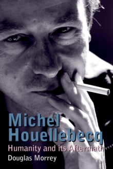 Image for Michel Houellebecq: humanity and its aftermath