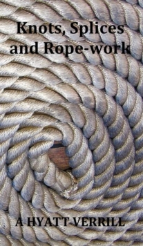 Image for Knots, Splices and Rope-Work (Fully Illustrated)