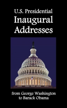 Image for U.S. Presidential Inaugural Addresses, from George Washington to Barack Obama