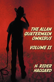 Image for The Allan Quatermain Omnibus Volume II, Including the Following Novels (complete and Unabridged) The Ivory Child, The Ancient Allan, She And Allan, Heu-Heu, Or The Monster, The Treasure Of The Lake, A