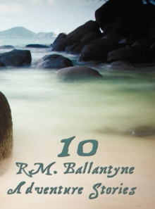 Image for Ten R.M.Ballantyne Adventure Stories, Including (complete and Unabridged)