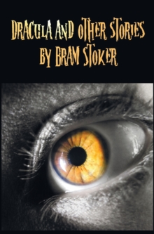 Image for Dracula and Other Stories by Bram Stoker. (Complete and Unabridged). Includes Dracula, The Jewel of Seven Stars, The Man (aka