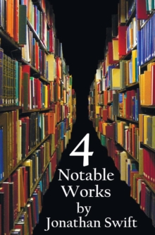 Image for Four Notable Works by Jonathan Swift (complete and Unabridged), Including