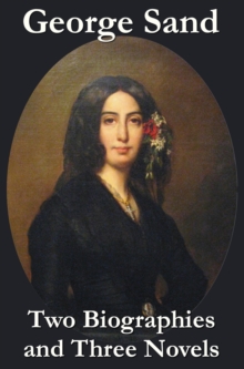 Image for George Sand - Two Biographies and Three Novels - The Devil's Pool, Mauprat and Indiana