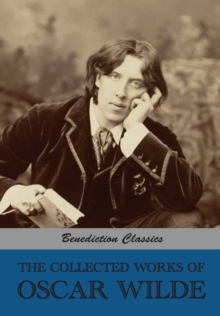 Image for The Collected Works of Oscar Wilde (Lady Windermere's Fan; Salom?; A Woman Of No Importance; The Importance of Being Earnest; An Ideal Husband; The Picture of Dorian Gray; Lord Arthur Savile's Crime a