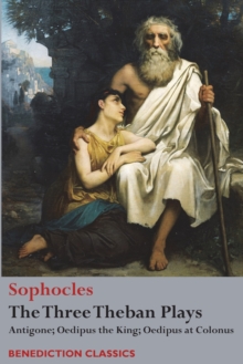 Image for The Three Theban Plays : Antigone; Oedipus the King; Oedipus at Colonus