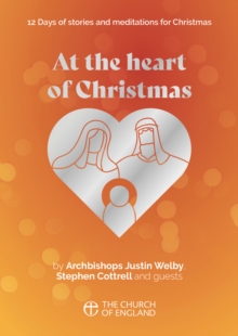 Image for At the heart of Christmas  : 12 days of stories and meditations for Christmas