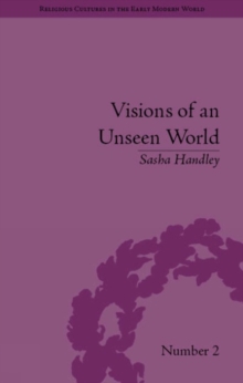 Image for Visions of an unseen world: ghost beliefs and ghost stories in eighteenth-century England