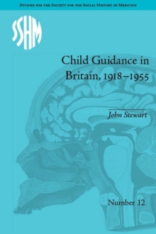 Image for Child guidance in Britain, 1918-1955: the dangerous age of childhood