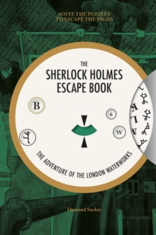 Image for The adventure of the London waterworks  : solve the puzzles to escape the pages