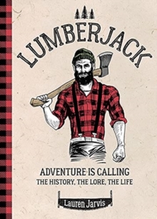 Lumberjack: Adventure is Calling – The History, The Lore, The Life