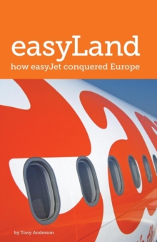 Image for easyLand  : how easyJet conquered Europe