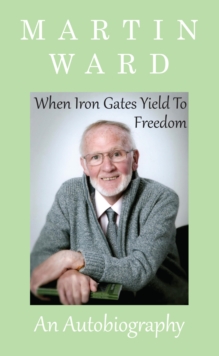 Image for When iron gates yield to freedom: an autobiography