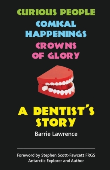 Image for A dentist's story!  : curious people, comical happenings, crowns of glory