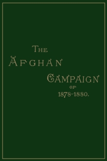 Image for The Afghan campaigns of 1878-1880: compiled from official and private sources. (Historical division)