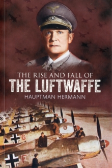 Image for The rise and fall of the Luftwaffe