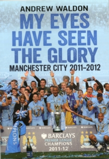 My Eyes Have Seen the Glory: Manchester City 2011-2012