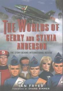 The Worlds of Gerry and Sylvia Anderson: The Story Behind International Rescue