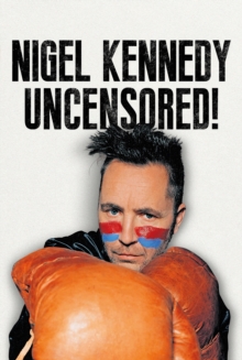 Image for Nigel Kennedy Uncensored!