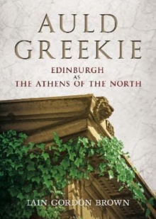 Image for Auld Greekie  : Edinburgh as the Athens of the north