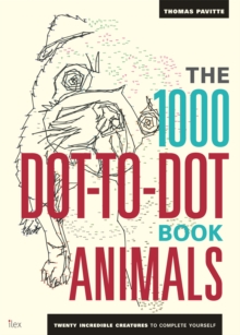 Image for The 1000 Dot-To-Dot Book: Animals : Twenty incredible creatures to complete yourself.