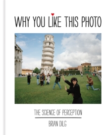Image for Why you like this photo  : the science of perception, and how we understand photographs