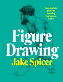 Image for Figure drawing  : a complete guide to drawing the human body
